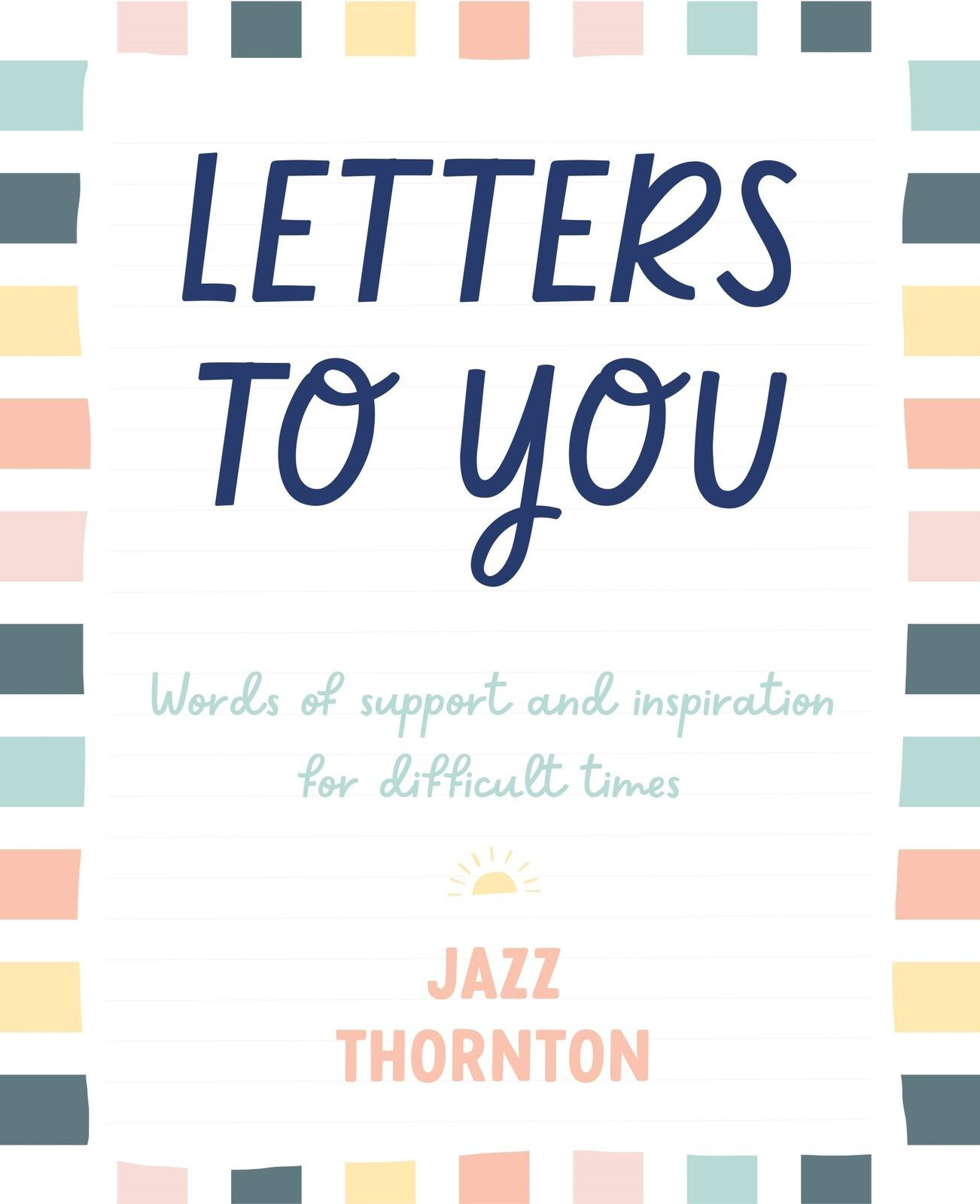 Letters to You: Words of Support and Inspiration for Difficult Times - Written by Jazz Thornton